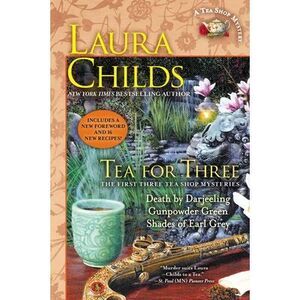 Tea for Three: The First Three Tea Shop Mysteries -- Laura Childs